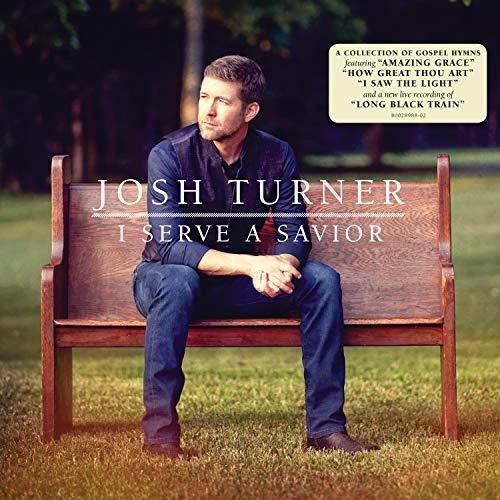 Turner, Josh: I Serve A Savior