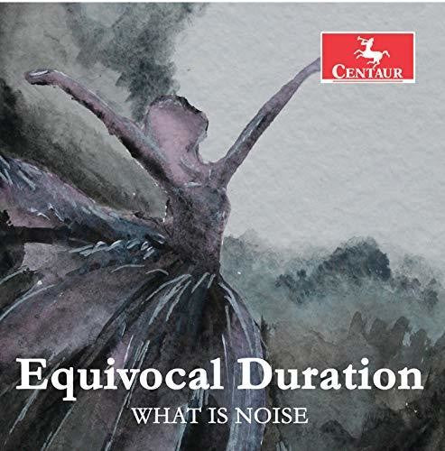 Burel / What Is Noise: Equivocal Duration