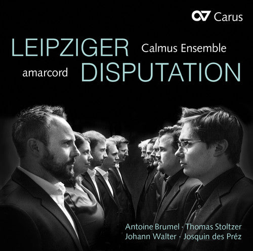 Brumel / Amarcord / Calmus Ensemble: Leipziger Disputation