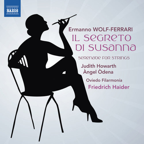 Wolf-Ferrari / Howarth / Filarmonia: Il Segreto Di Susanna / Serenade for Strings