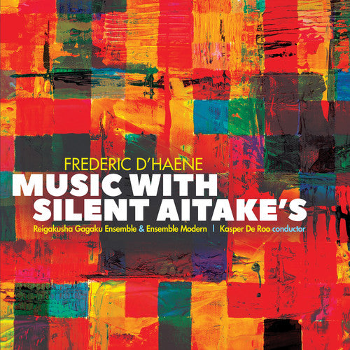 D'Haene / Reigakusha Gagaku Ensemble: Music with Silent Aitake's