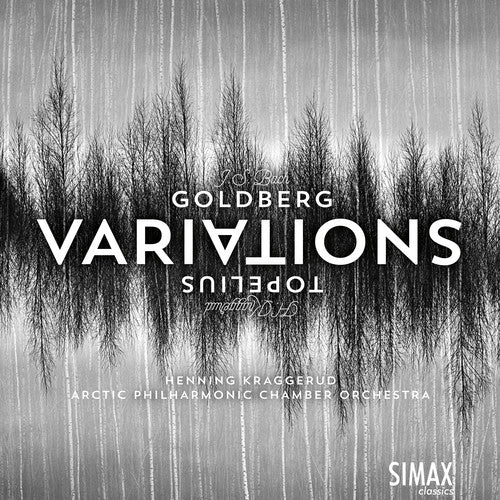 Bach, J.S. / Arctic Philharmonic Chamber Orch: Goldberg Variations & Topelius Variations