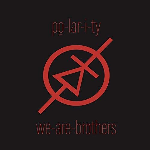 Po-Lar-I-Ty: We Are Brothers