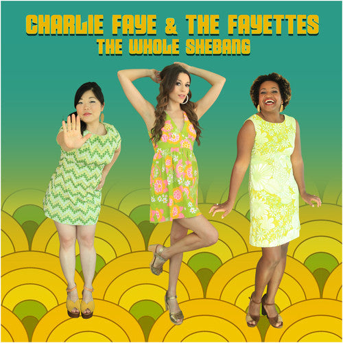 Faye, Charlie & the Fayettes: The Whole Shebang