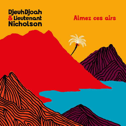 Djeuhdjoah & Lieutenant Nicholson: Aimez Ces Airs