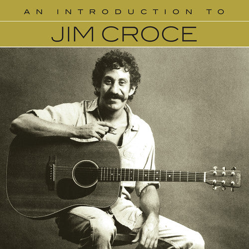 Croce, Jim: An Introduction To