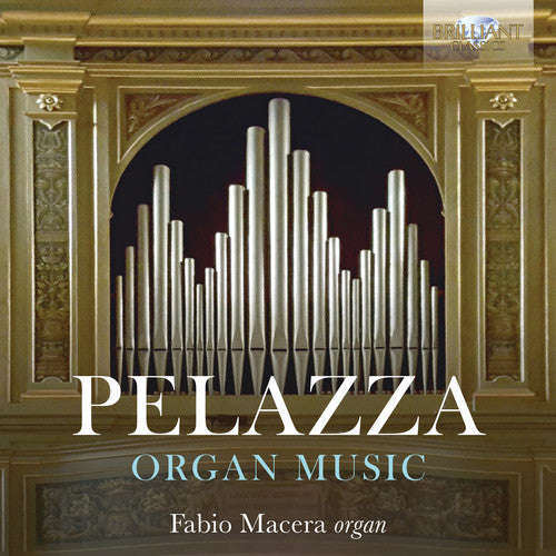 Pelazza / Macera: Organ Music