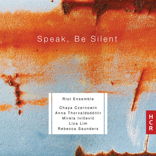 Czernowin / Riot Ensemble: Speak Be Silent