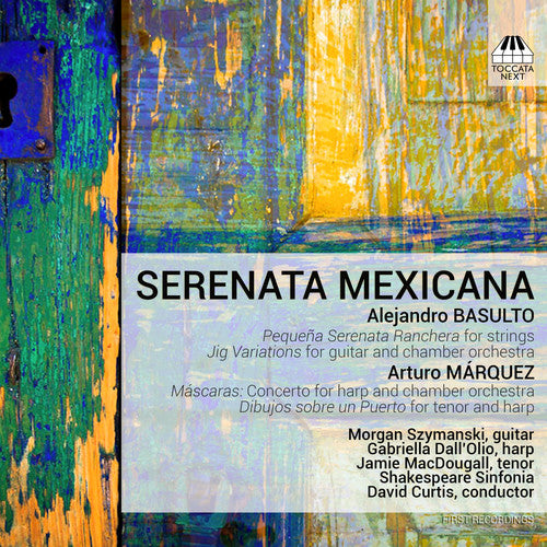 Basulto / Szymanski / Shakespeare Sinfonia: Serenata Mexicana