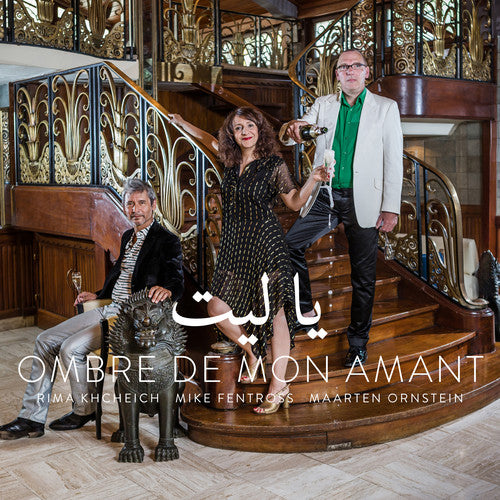 Darweesh / Ornstein / Khcheich: Ombre de Mon Amant