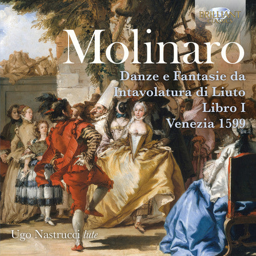 Molinaro / Nastrucci: Danze E Fantasie Da Intavolatura Di Liuto