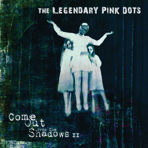 Legendary Pink Dots: Come Out From The Shadows Ii