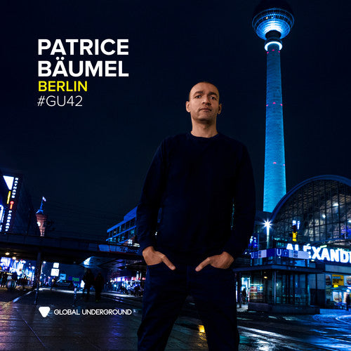 Baumel, Patrice: Global Underground 42: Patrice Baumel - Berlin