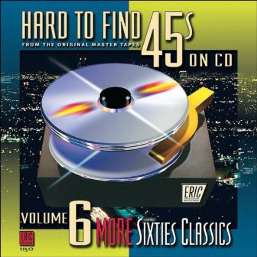 Hard-to-Find 45's on CD 6: More 60s Classics / Var: Hard-To-Find 45's On CD, Vol. 6: More 60S Classics