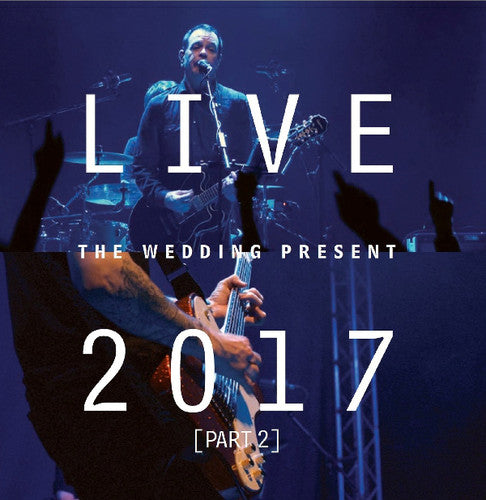 Wedding Present: Live 2017 Part 2