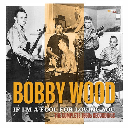 Wood, Bobby: If I'm A Fool For Loving You: Complete 1960s Recordings