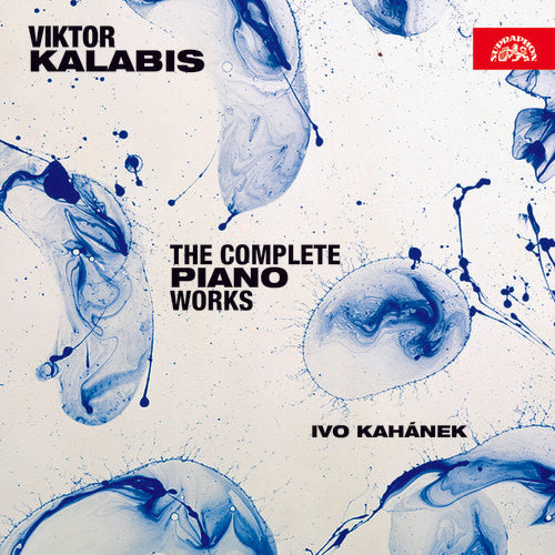 Kalabis / Kahanek: Complete Piano Works