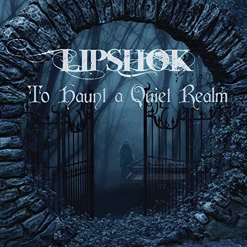 Lipshok: To Haunt A Quiet Realm