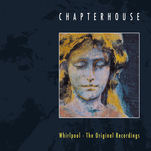 Chapterhouse: Whirlpool: Original Recordings