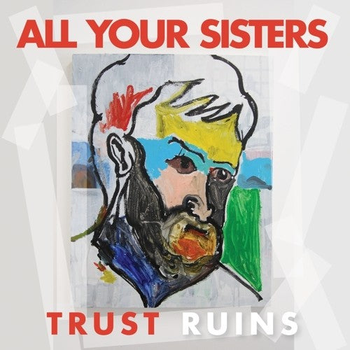All Your Sisters: Trust Ruins