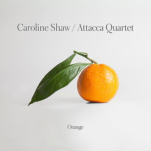 Shaw, Caroline / Attacca Quartet: Orange