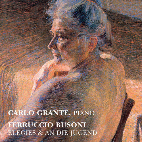 Busoni / Grante: Elegies & An Die Jugend