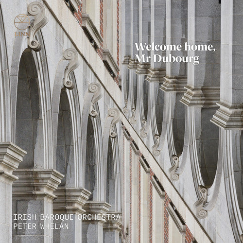 Dubourg / Irish Baroque Orchestra / Whelan: Welcome Home Mr Dubourg
