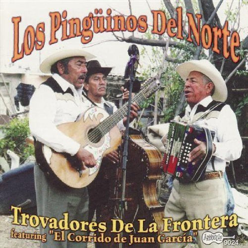 Pinguinos Del Norte: Trovadores de la Frontera