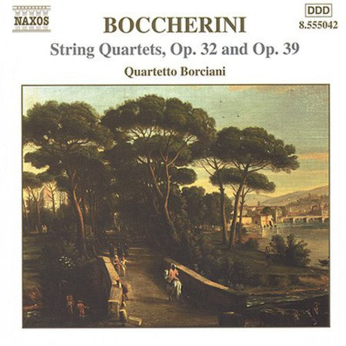 Boccherini / Quartetto Borciani: String Quartets Opp 32 & 39