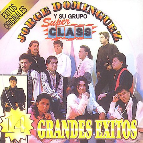 Dominguez, Jorge / Grupo Super Class: 16 Grandes Exitos Originales Llorando