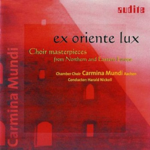 Chamber Choir Carmina Mundi Aachen / Nickoll: Ex Oriente Lux