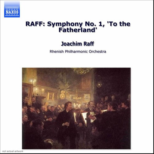 Raff / Friedman / Rhenish Philharmonic Orchestra: Symphony 1: To the Fatherland