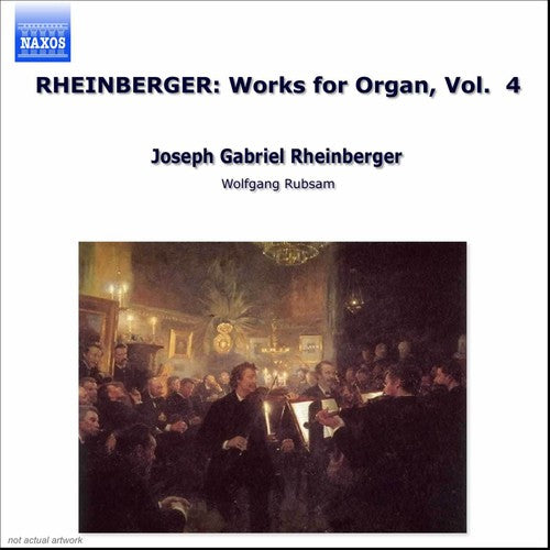 Rheinberger / Rubsam: Works for Organ 4