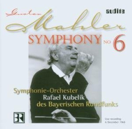 Mahler / Kubelik / Bavarian Rso: Symphony 6