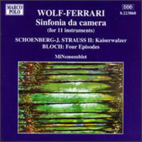 Wolf-Ferrari / Strauss, J. / Bloch / Minensemblet: Sinf de Camera/Kaiserwalzer/&