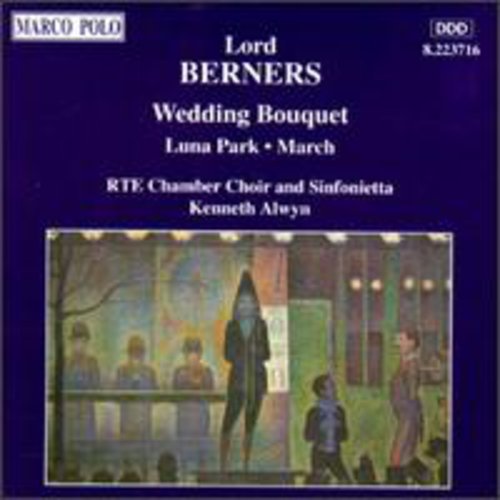 Berners / Alwyn / Rte Chamber Choir: Wedding Bouquet/Luna Park/&