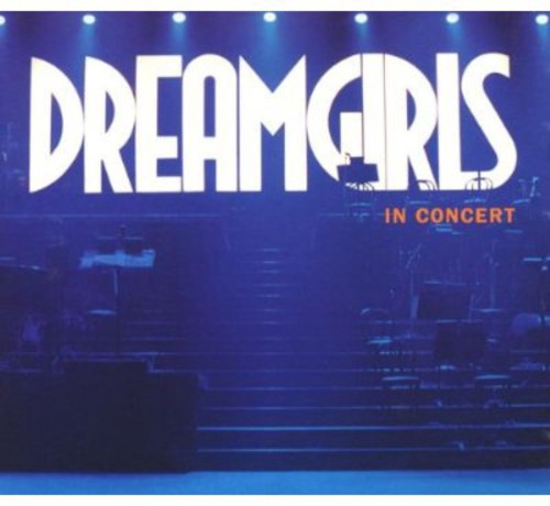 Dreamgirls in Concert: First Complete / O.S.T.: Complete Recording