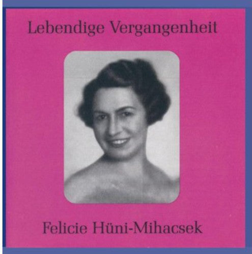 Huni-Mihacsek / Mozart / Verdi / Gounod / Strauss: Legendary Voices: Felicie Huni-Mihacsek