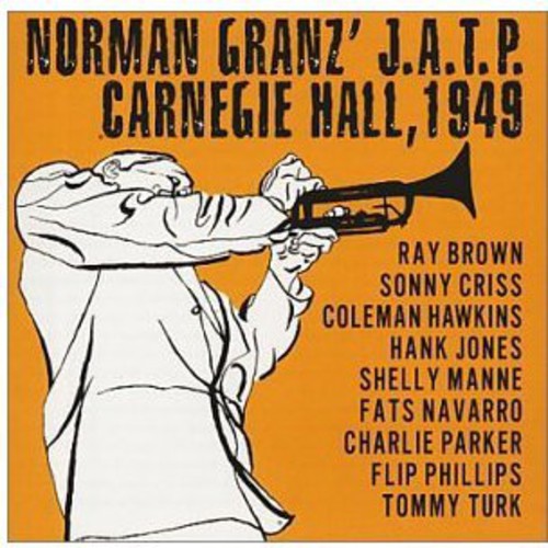 Granz, Norman: Norman Granz' J.A.T.P. Carnegie Hall 1949