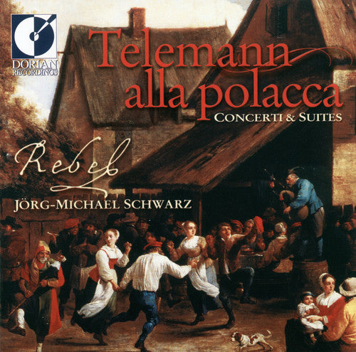 Telemann / Rebel / Schwarz: Alla Polacca: Concerti & Suites