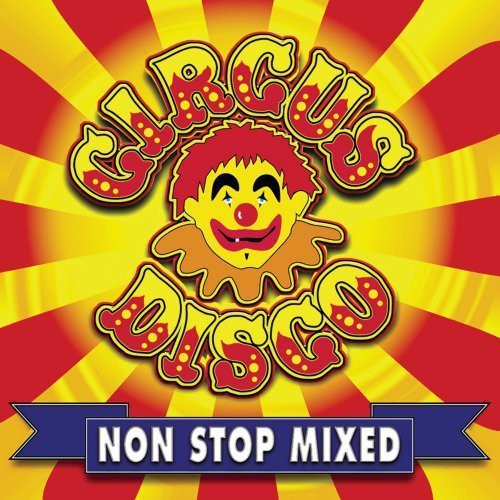 Circus Disco Non Stop Mixed / Various: Circus Disco Non Stop Mixed