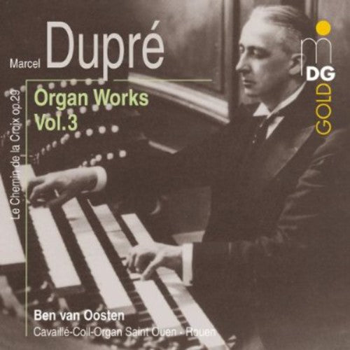 Dupre / Van Oosten: Complete Organ Works 3