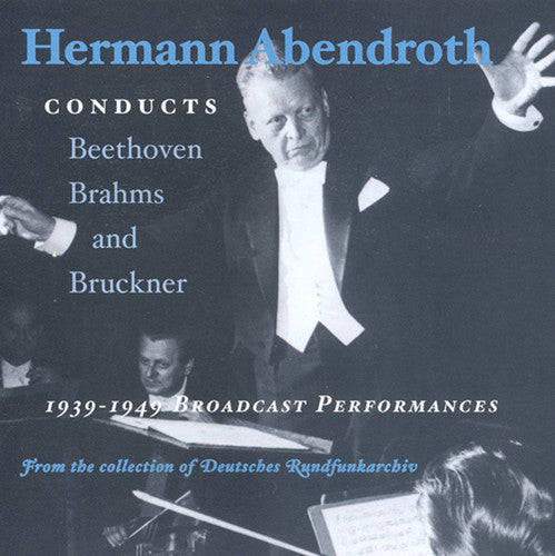 Abendroth / Beethoven / Brahms / Bruckner: Abendroth Conducts 1939-1949: Broadcast Perform