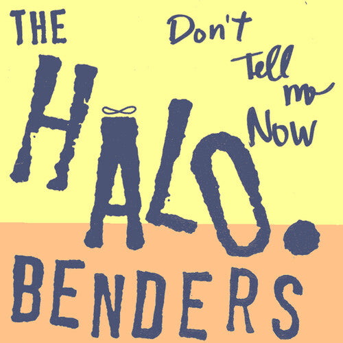 Halo Benders: Don't Tell Me Now