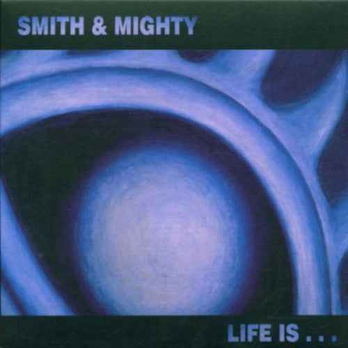 Smith & Mighty: Life Is...