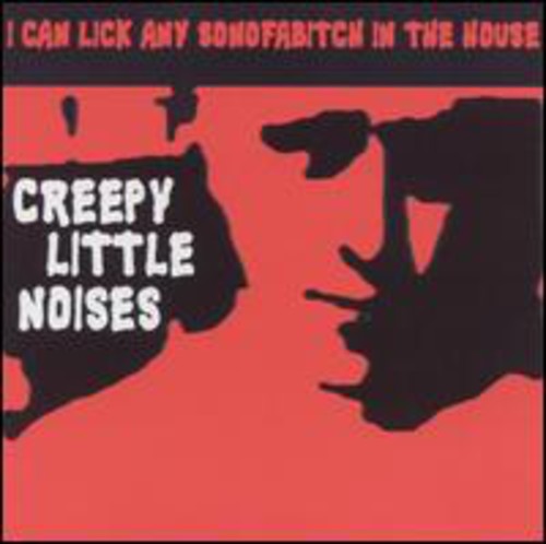 I Can Lick Any Son of a Bitch in the House: Creepy Little Noises