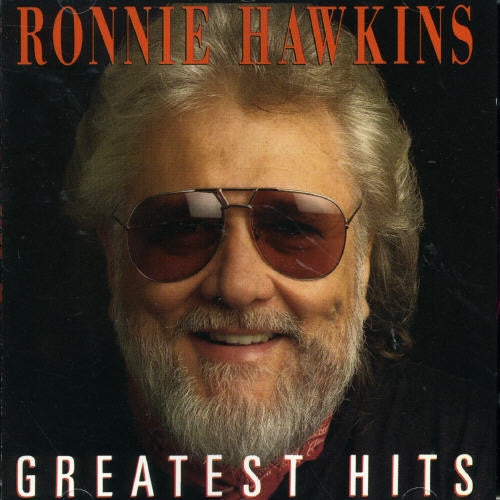 Hawkins, Ronnie: Greatest Hits