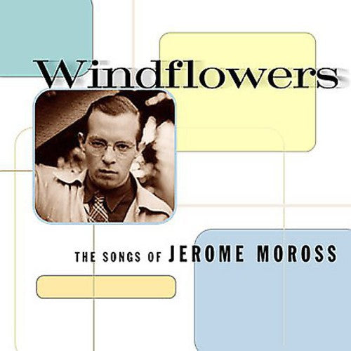 Windflowers: Songs of Jerome Moross / Various: Windflowers: The Songs Of Jerome Moross