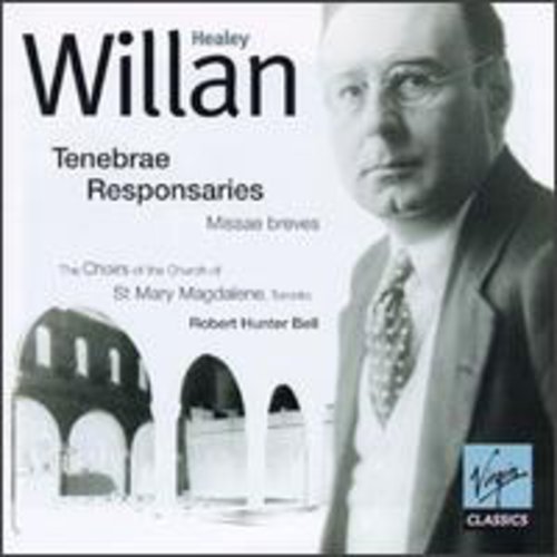 Willan, Healey / Choirs of Church of st Mary / Bell: Tenebre/Responsaries/Missa Bre