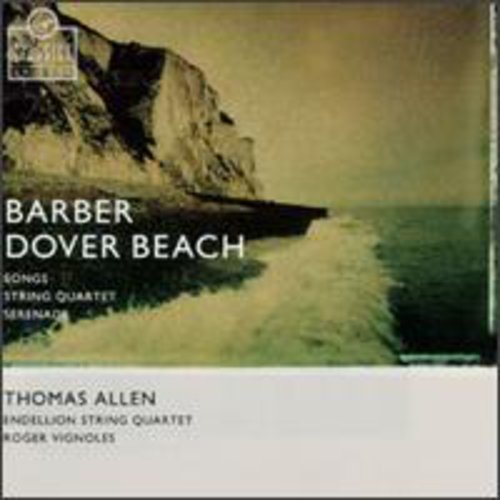 Barber / Allen / Vignoles: Dover Beach/String Quartet/Songs (3)/S